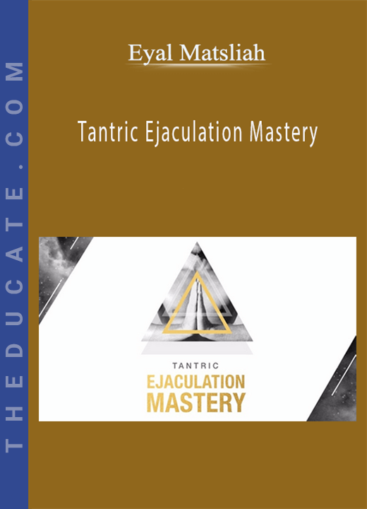 Eyal Matsliah - Tantric Ejaculation Mastery