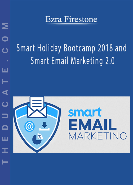 Ezra Firestone - Smart Holiday Bootcamp 2018 and Smart Email Marketing 2.0
