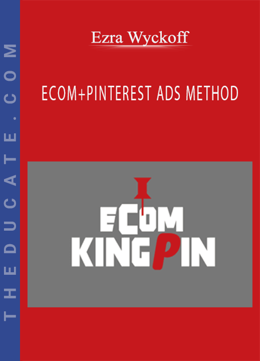 Ezra Wyckoff - ECOM+PINTEREST ADS METHOD
