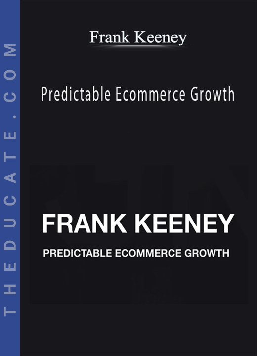 Frank Keeney - Predictable Ecommerce Growth