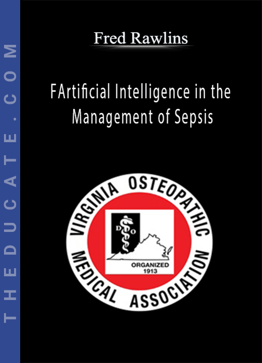 Fred Rawlins - Artificial Intelligence in the Management of Sepsis