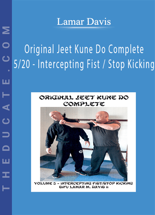 Lamar Davis - Original Jeet Kune Do Complete 5/20 - Intercepting Fist / Stop Kicking