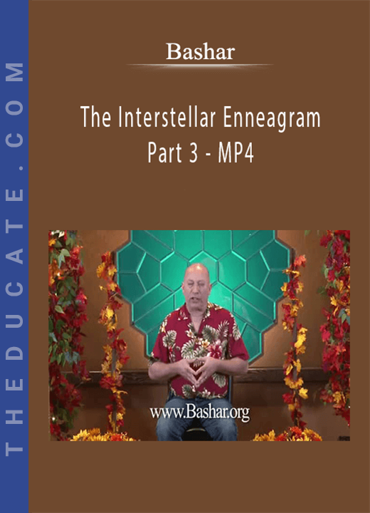 Bashar - The Interstellar Enneagram Part 3 - MP4