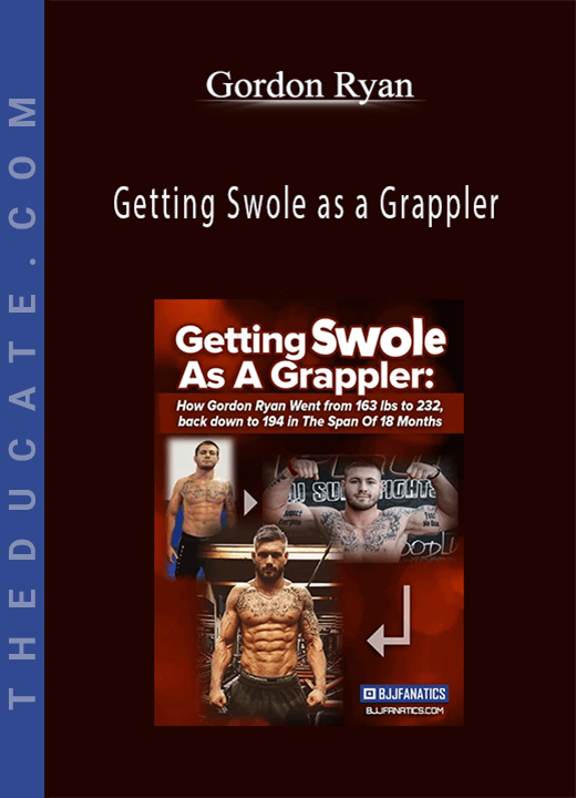 Gordon Ryan - Getting Swole as a Grappler