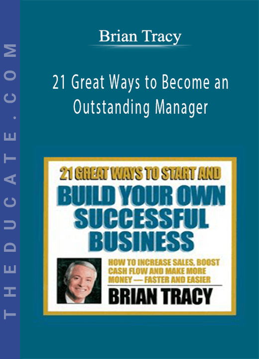 Brian Tracy - 21 Great Ways to Become an Outstanding Manager