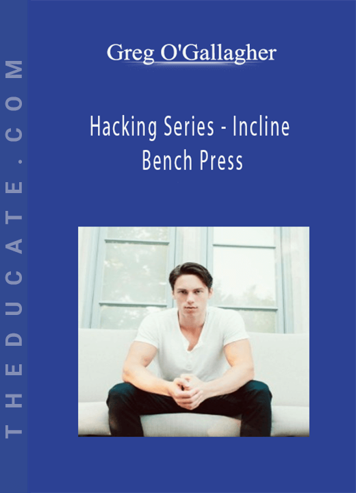 Greg O’Gallagher - Hacking Series - Incline Bench Press