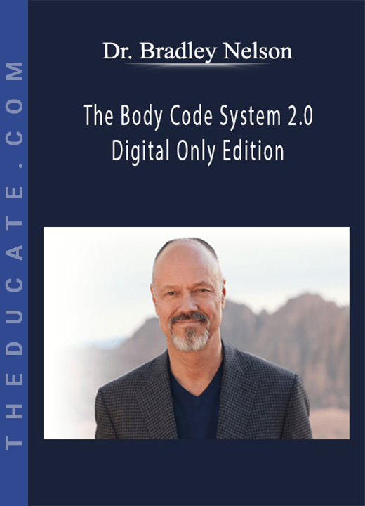 Dr. Bradley Nelson - The Body Code System 2.0 - Digital Only Edition
