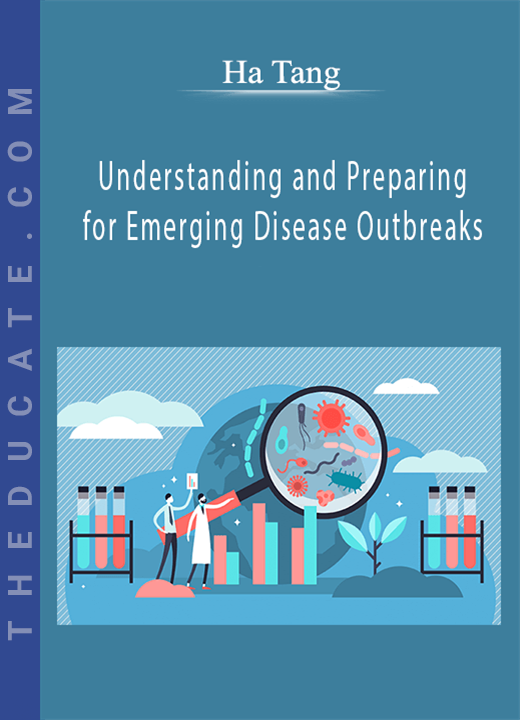 Ha Tang - Understanding and Preparing for Emerging Disease Outbreaks