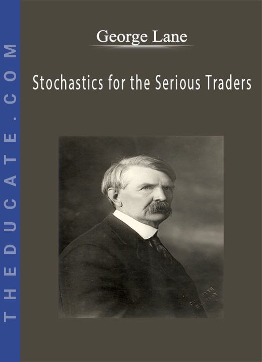 George Lane - Stochastics for the Serious Traders