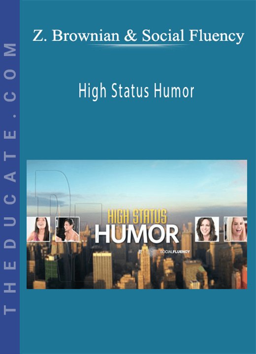 High Status Humor - Zadi Brownian & Social Fluency