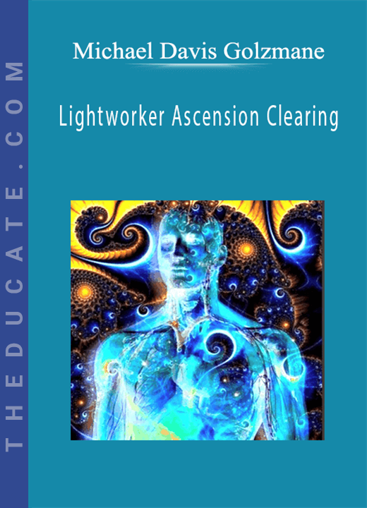 Michael Davis Golzmane - Lightworker Ascension Clearing