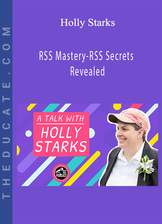 Holly Starks - RSS Mastery-RSS Secrets Revealed