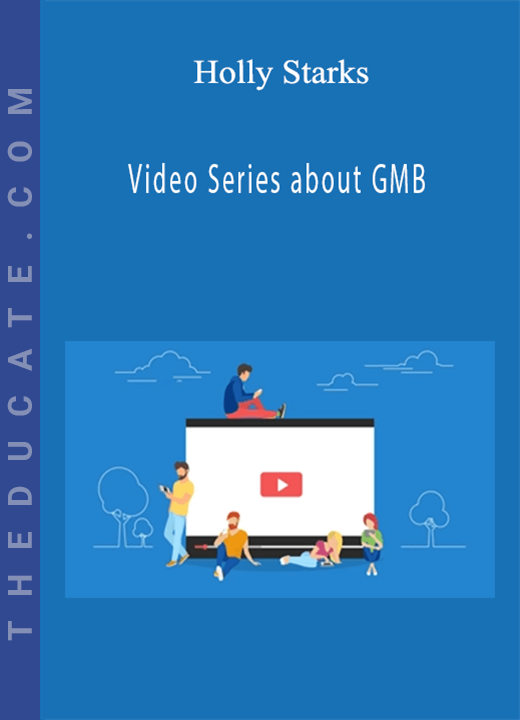 Holly Starks - Video Series about GMB
