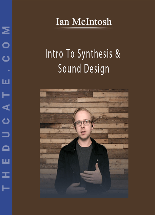 Ian McIntosh - Intro To Synthesis & Sound Design