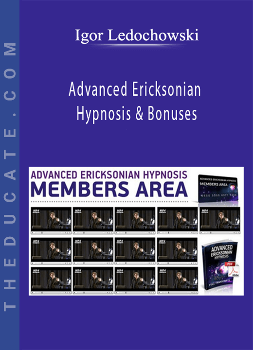 Igor Ledochowski - Advanced Ericksonian Hypnosis & Bonuses