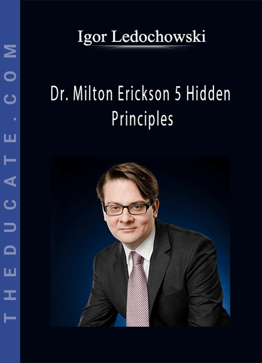 Igor Ledochowski - Dr. Milton Erickson 5 Hidden Principles