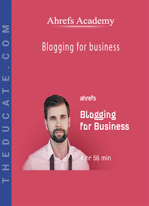 Ahrefs Academy - Blogging for business