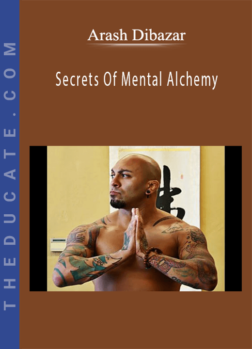 Arash Dibazar - Secrets Of Mental Alchemy