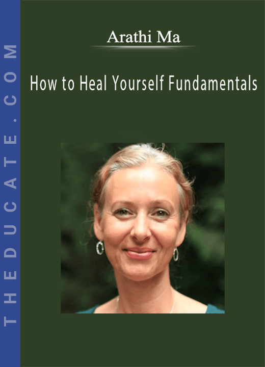 Arathi Ma - How to Heal Yourself Fundamentals?