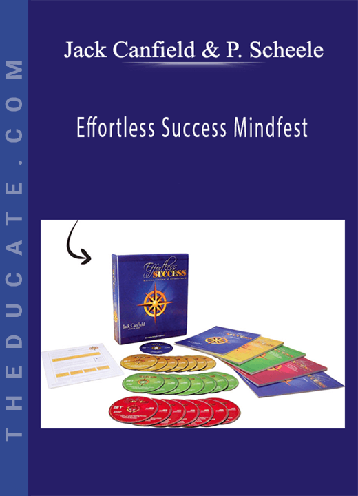 Jack Canfield & Paul Scheele - Effortless Success Mindfest