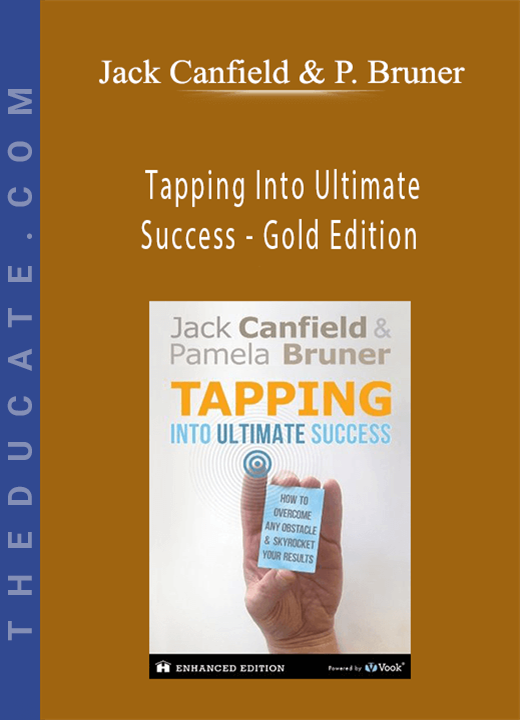 Jack Canfield and Pamela Bruner - Tapping Into Ultimate Success - Gold Edition