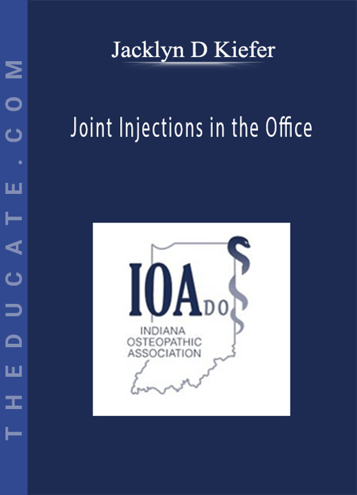 Jacklyn D Kiefer - Joint Injections in the Office