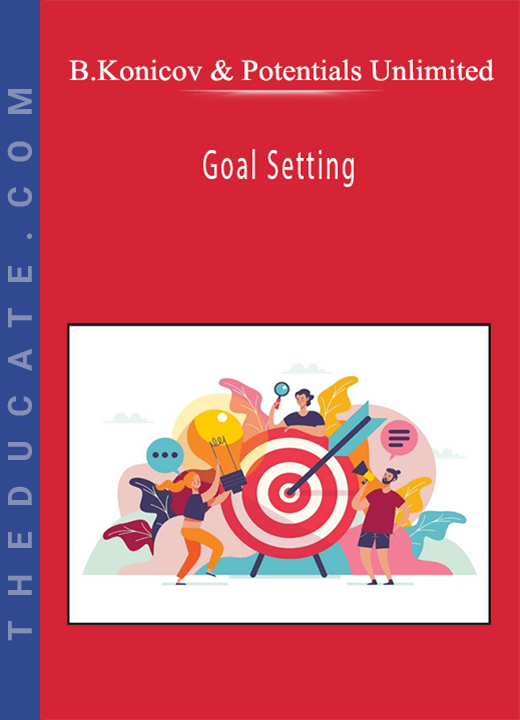 Barrie Konicov and Potentials Unlimited - Goal Setting