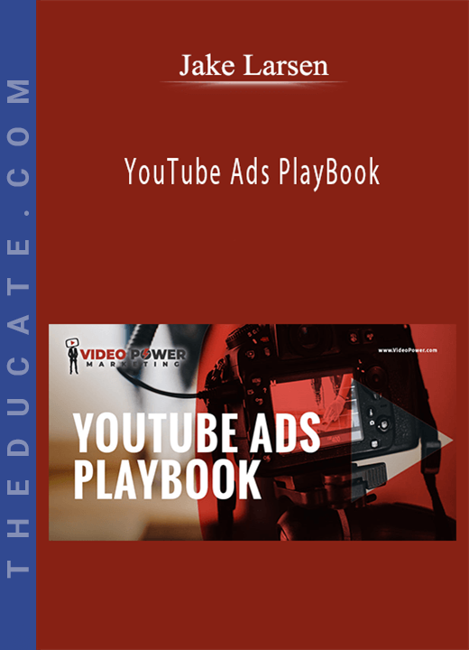 Jake Larsen - YouTube Ads PlayBook