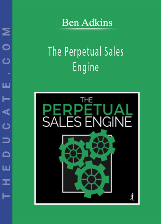 Ben Adkins - The Perpetual Sales Engine