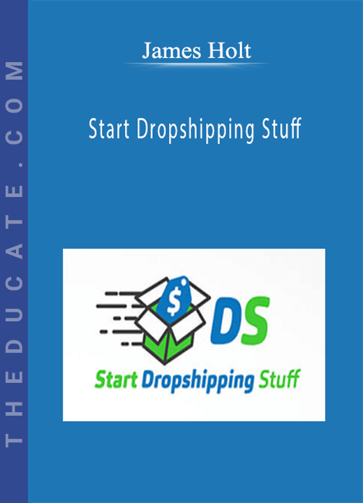 James Holt - Start Dropshipping Stuff