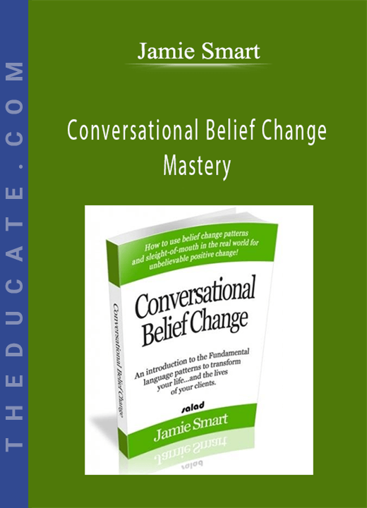 Jamie Smart - Conversational Belief Change Mastery