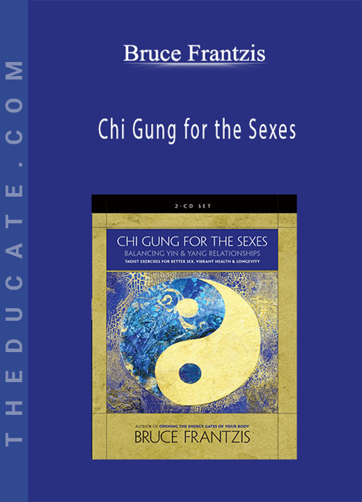 Bruce Frantzis - Chi Gung for the Sexes
