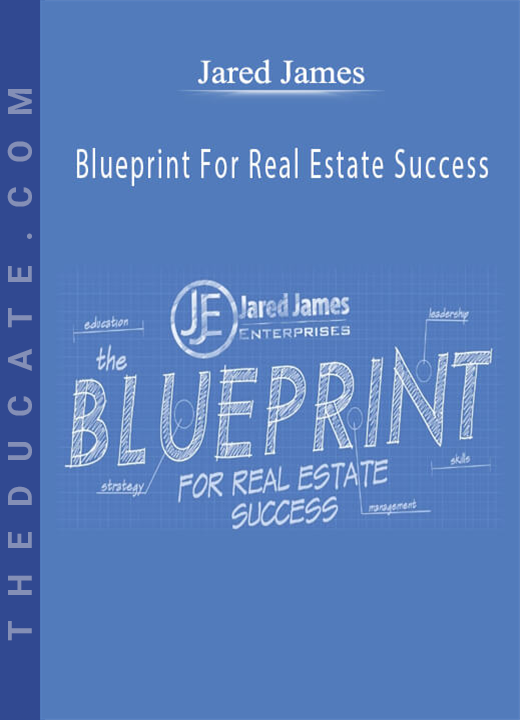 Jared James - Blueprint For Real Estate Success