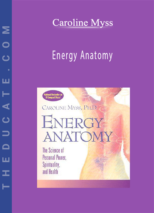Caroline Myss - Energy Anatomy