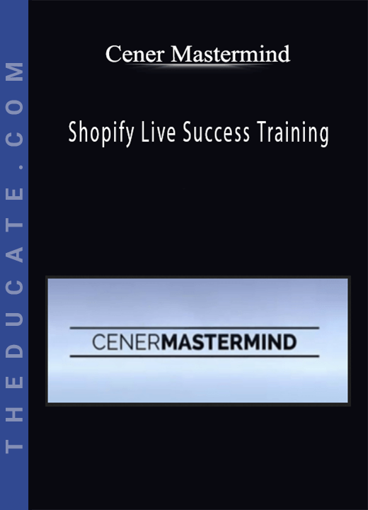 Cener Mastermind - Shopify Live Success Training