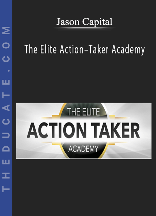 Jason Capital - The Elite Action-Taker Academy