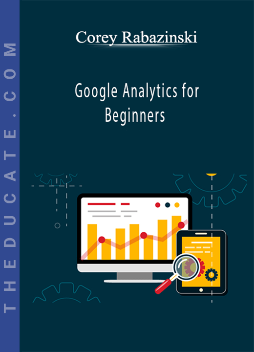 Corey Rabazinski - Google Analytics for Beginners