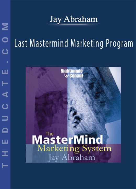 Jay Abraham - Last Mastermind Marketing Program