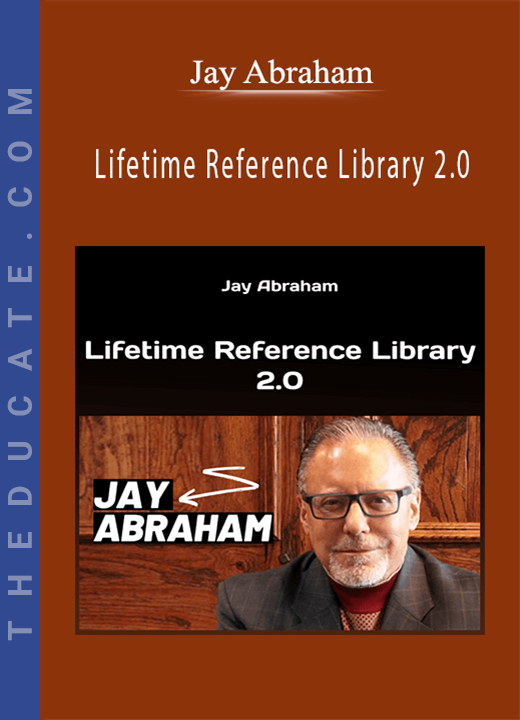 Jay Abraham - Lifetime Reference Library 2.0