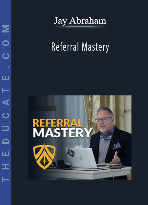 Jay Abraham - Referral Mastery