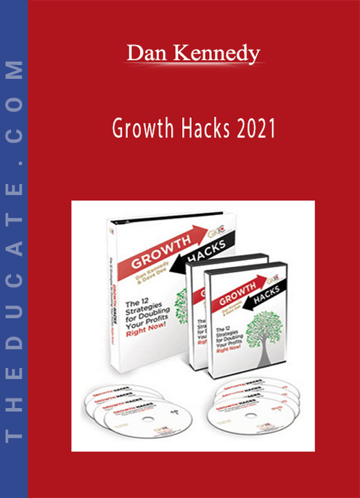 Dan Kennedy - Growth Hacks 2021