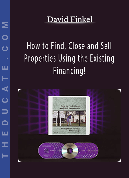 David Finkel - How to Find, Close and Sell Properties Using the Existing Financing!