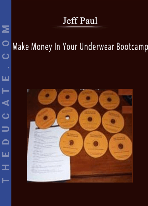 Jeff Paul - Make Money In Your Underwear Bootcamp