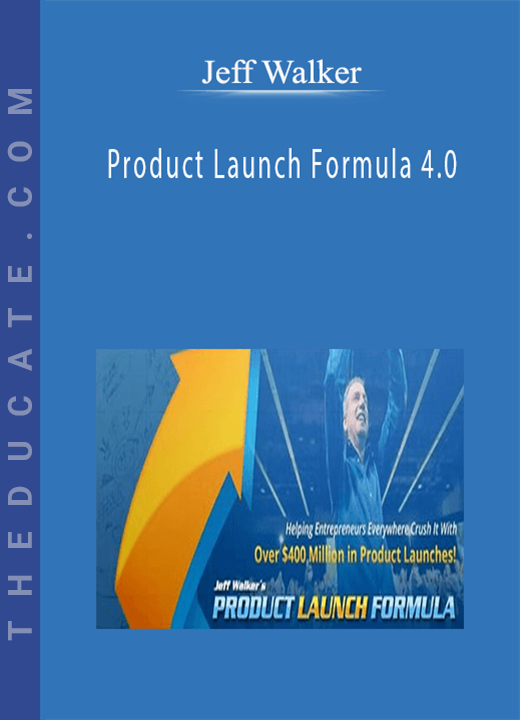 Jeff Walker - Product Launch Formula 4.0