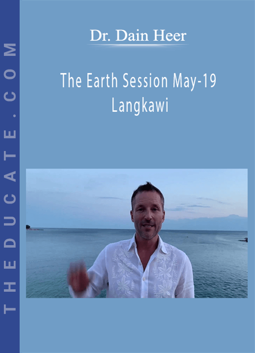 Dr. Dain Heer - The Earth Session May-19 Langkawi