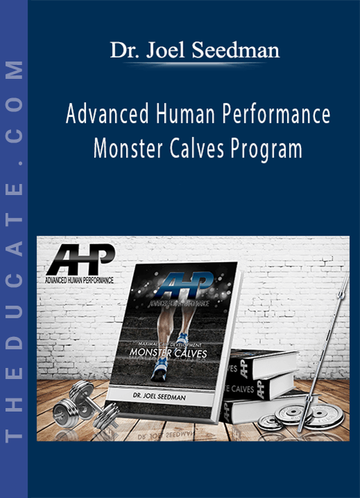 Dr. Joel Seedman - Advanced Human Performance - Monster Calves Program