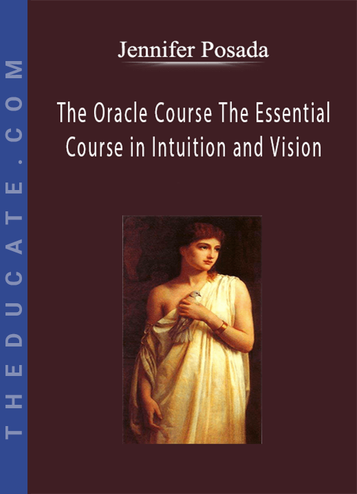 Jennifer Posada - The Oracle Course The Essential Course in Intuition and Vision