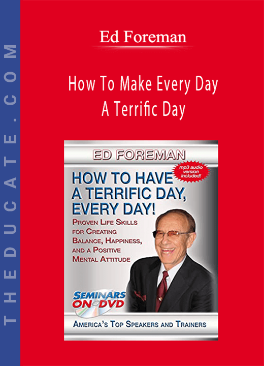 Ed Foreman - How To Make Every Day A Terrific Day