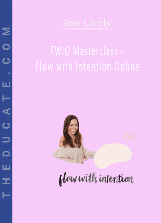 Jess Lively - FWIO Masterclass - Flow with Intention Online