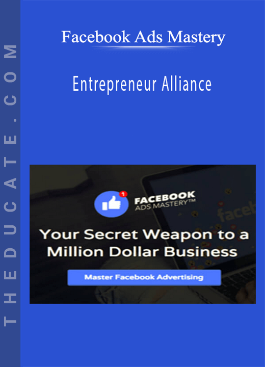 Facebook Ads Mastery - Entrepreneur Alliance